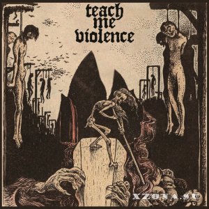 Teach Me Violence -  (2022)