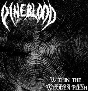 Pineblood - Within The Wooden Flesh (EP) (2018)