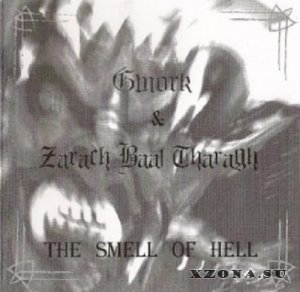 Gmork / Zarach 'Baal' Tharagh - The Smell Of Hell (Split) (2009)