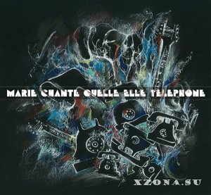 Marie chante quelle elle telephone / Marie chante - Дискография (2009 - 2016)
