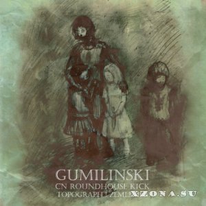 Gumilinski & CN Roundhouse Kick & Топограф! Землемер - Split (2010)