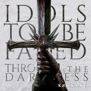 Idols to be Faded - Through the Darkness (2024)