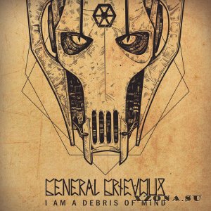 General Grievous - I Am a Debris of Mind (EP) (2012)