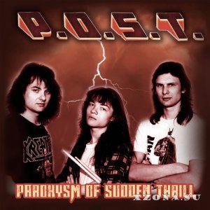 P.O.S.T. - Paroxysm Of Sudden Thrill (Re-issue & Remastered 2024) (1994/1990/1993)