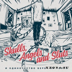 Skulls, Angels And Sluts -      (2017)