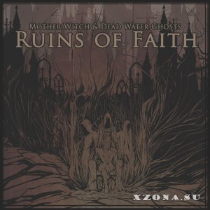 Mother Witch & Dead Water Ghosts - Ruins of Faith (EP) (2016)