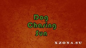 Dog Chasing Sun -  (2018-2025)