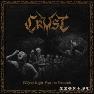 Crust - Where Light Fears To Descend (2025)