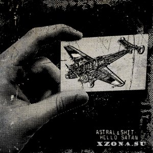 Astral & Shit - Hello Satan (2011)