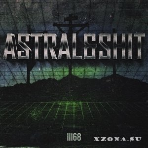 Astral & Shit - 11168 (2015)