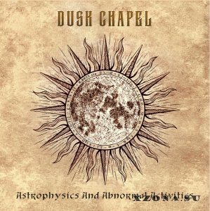 Dusk Chapel - Astrophysics And Abnormal Activities (2022)
