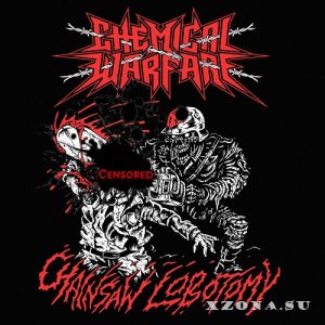 Chemical Warfare - Chainsaw Lobotomy (2025)